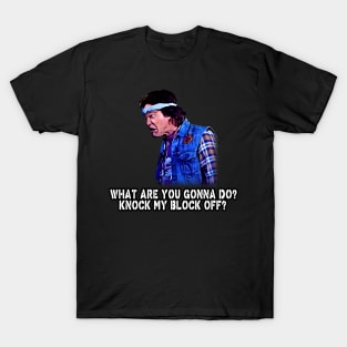 Knock My Block Off 1 T-Shirt